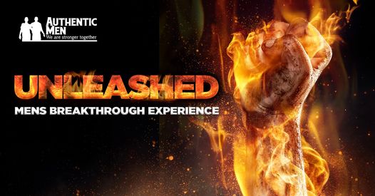 Unleashed - Mens Authentic Breakthrough Experience