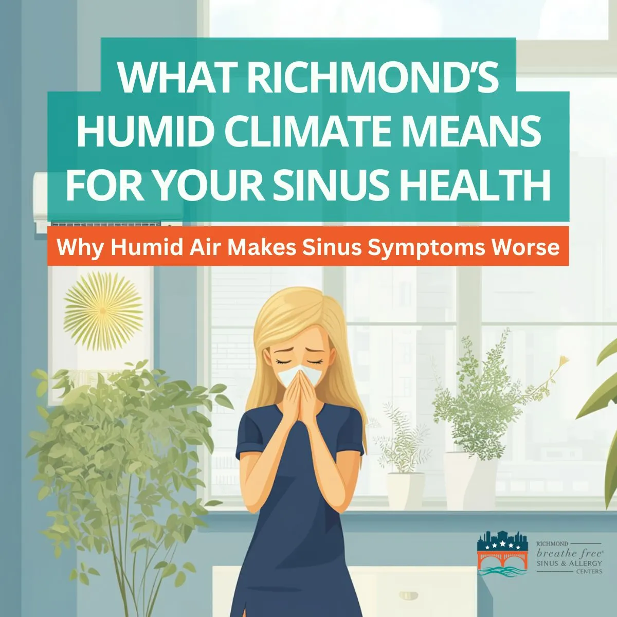 What Richmond’s Humid Climate Means for Your Sinus Health