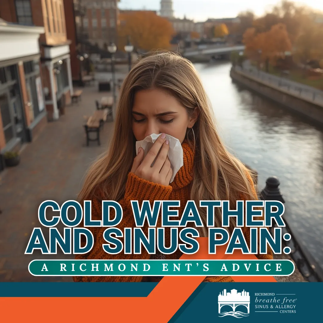 Cold Weather and Sinus Pain: A Richmond ENT’s Advice