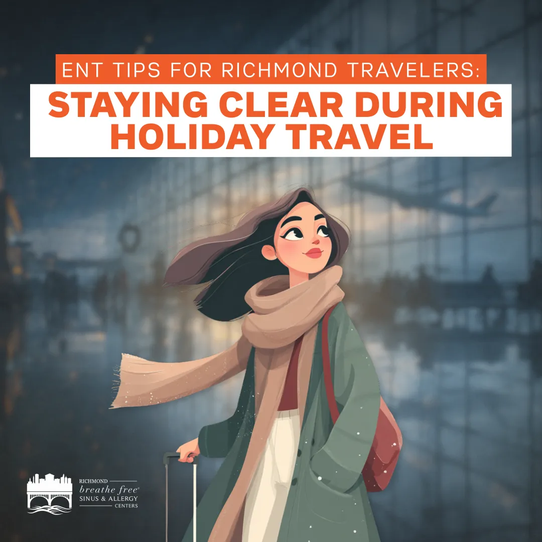 ENT Tips for Richmond Travelers: Staying Clear During Holiday Travel