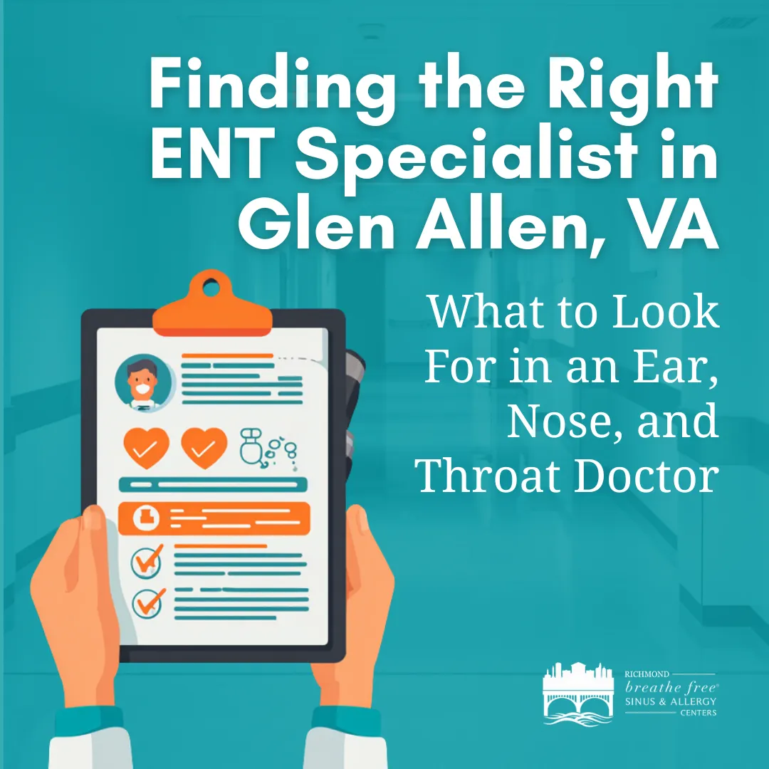 Finding the Right ENT Specialist in Glen Allen, VA: What to Look For in an Ear, Nose, and Throat Doctor