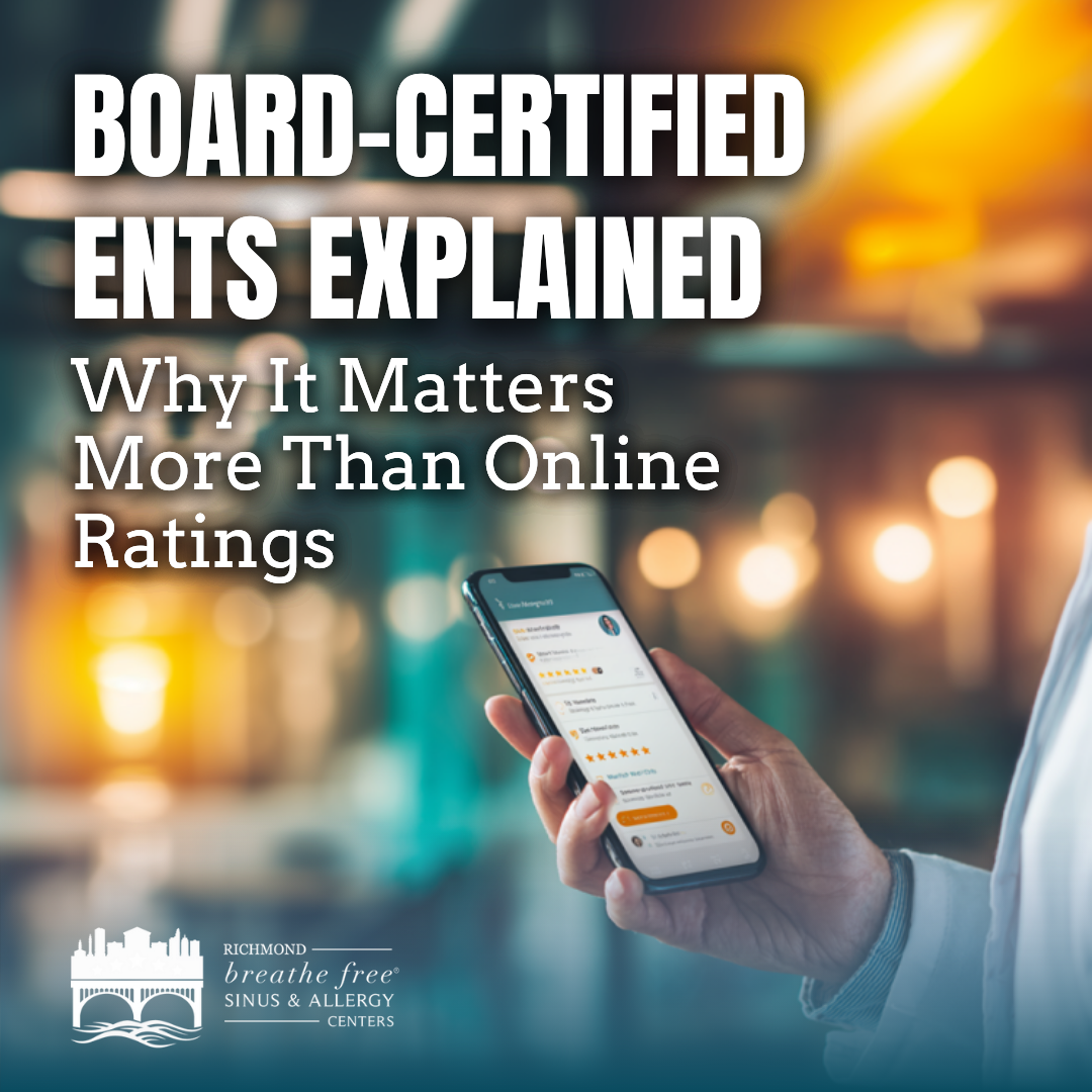 Board-Certified ENTs Explained: Why It Matters More Than Online Ratings