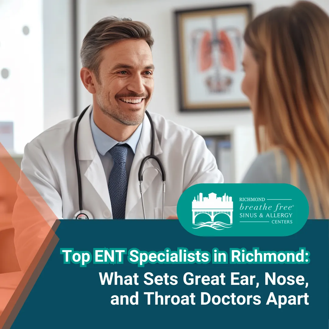 Top ENT Specialists in Richmond: What Sets Great Ear, Nose, and Throat Doctors Apart