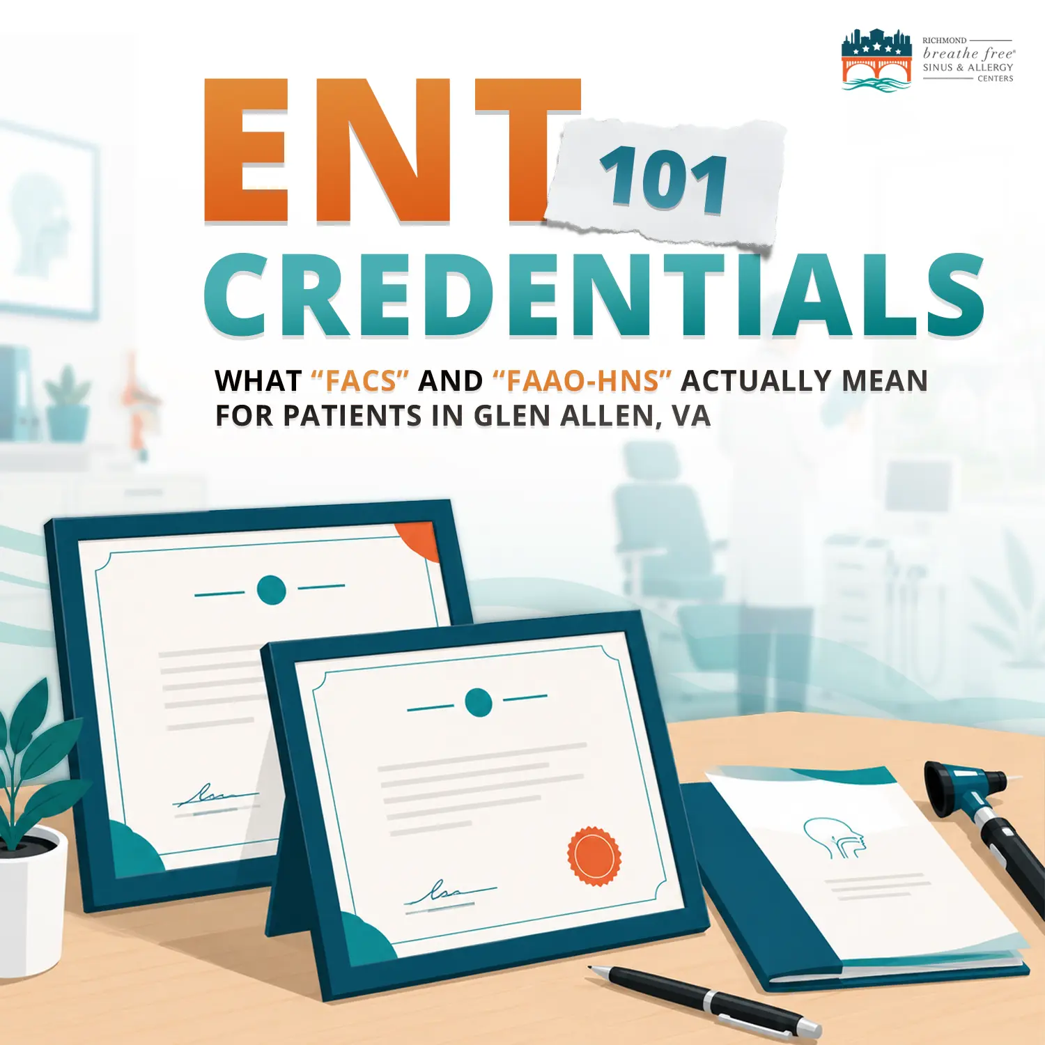 Branded blog graphic for Richmond Breathe Free showing illustrated framed medical certificates on a desk beside a folder and otoscope in an ENT office setting, with bold text reading "ENT Credentials 101: What FACS and FAAO-HNS Actually Mean for Patients in Glen Allen, VA"