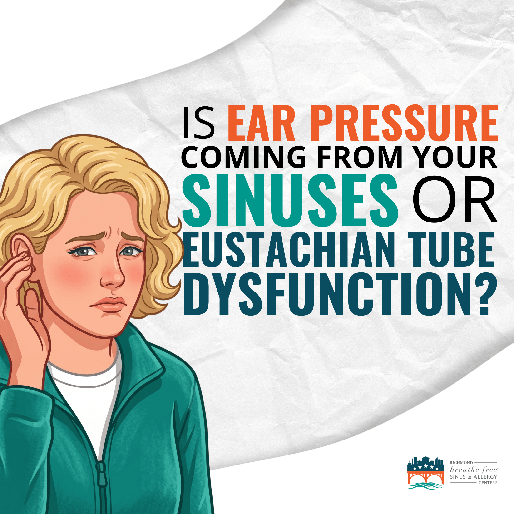 Is Ear Pressure Coming From Your Sinuses or Eustachian Tube Dysfunction?