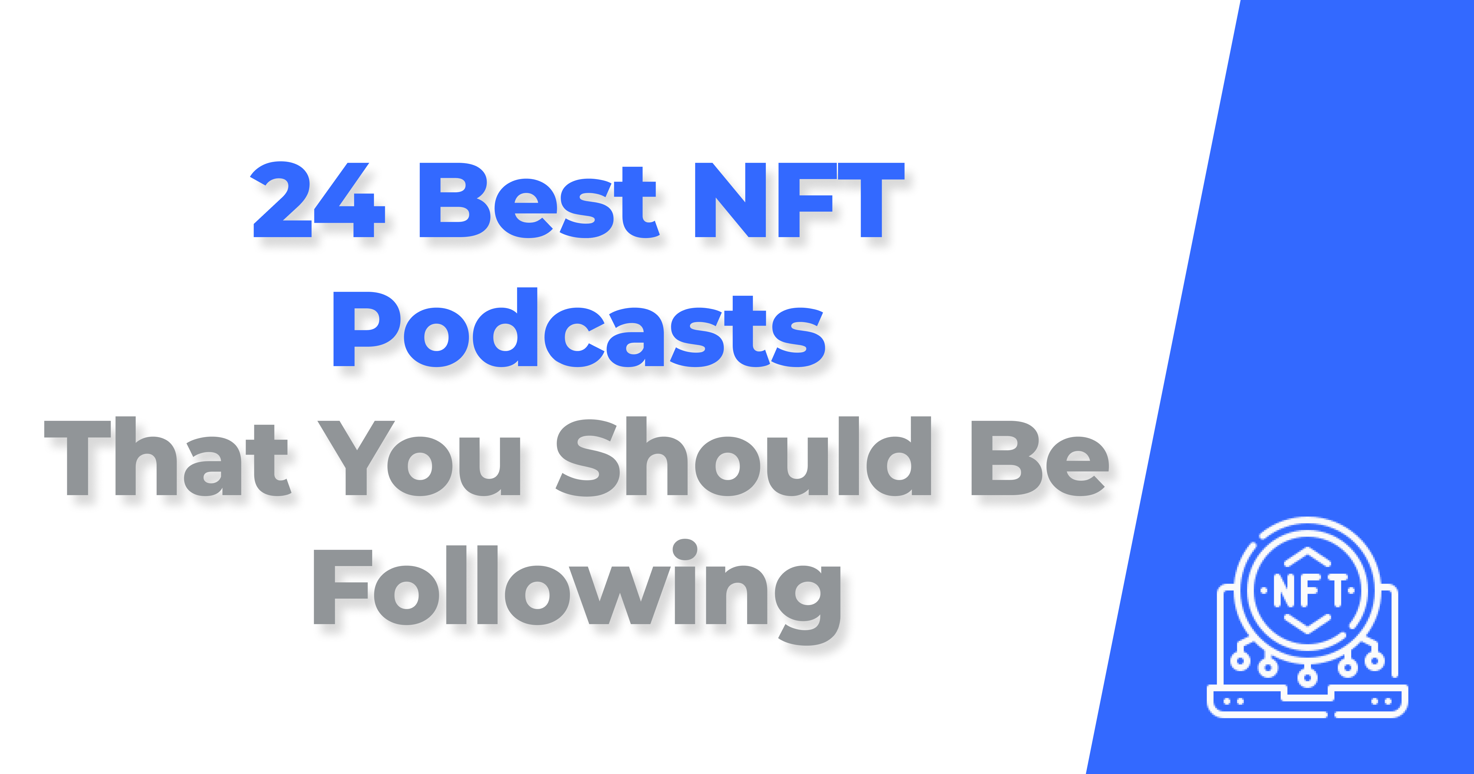 24 Best NFT Podcasts That You Should Be Following