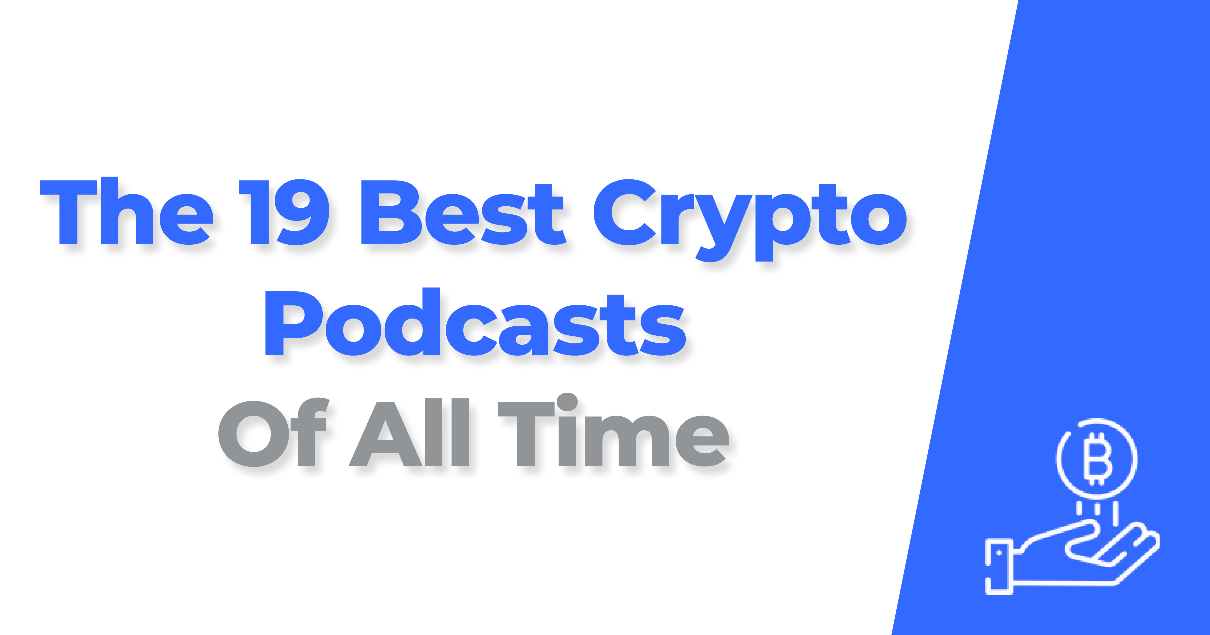 The 19 Best Crypto Podcasts Of All Time