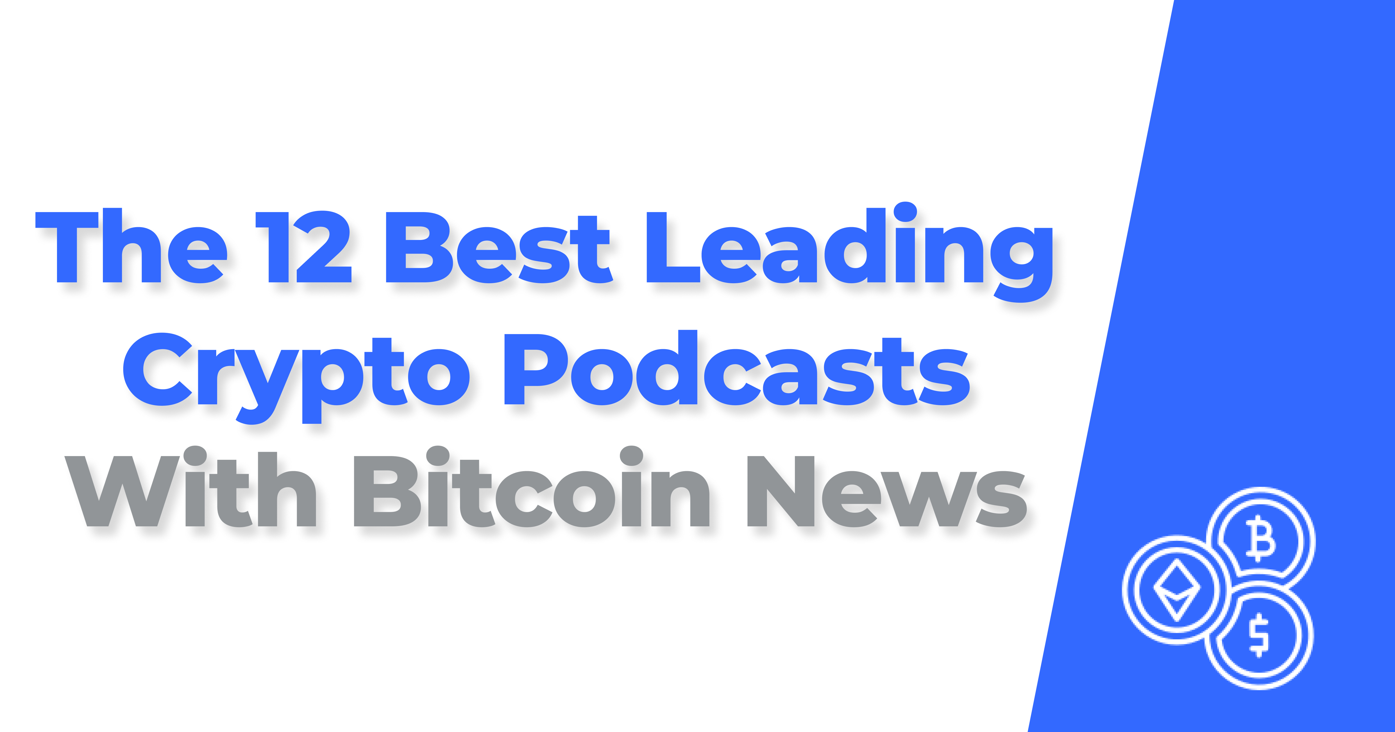 The 12 Best Leading Crypto Podcasts With Bitcoin News