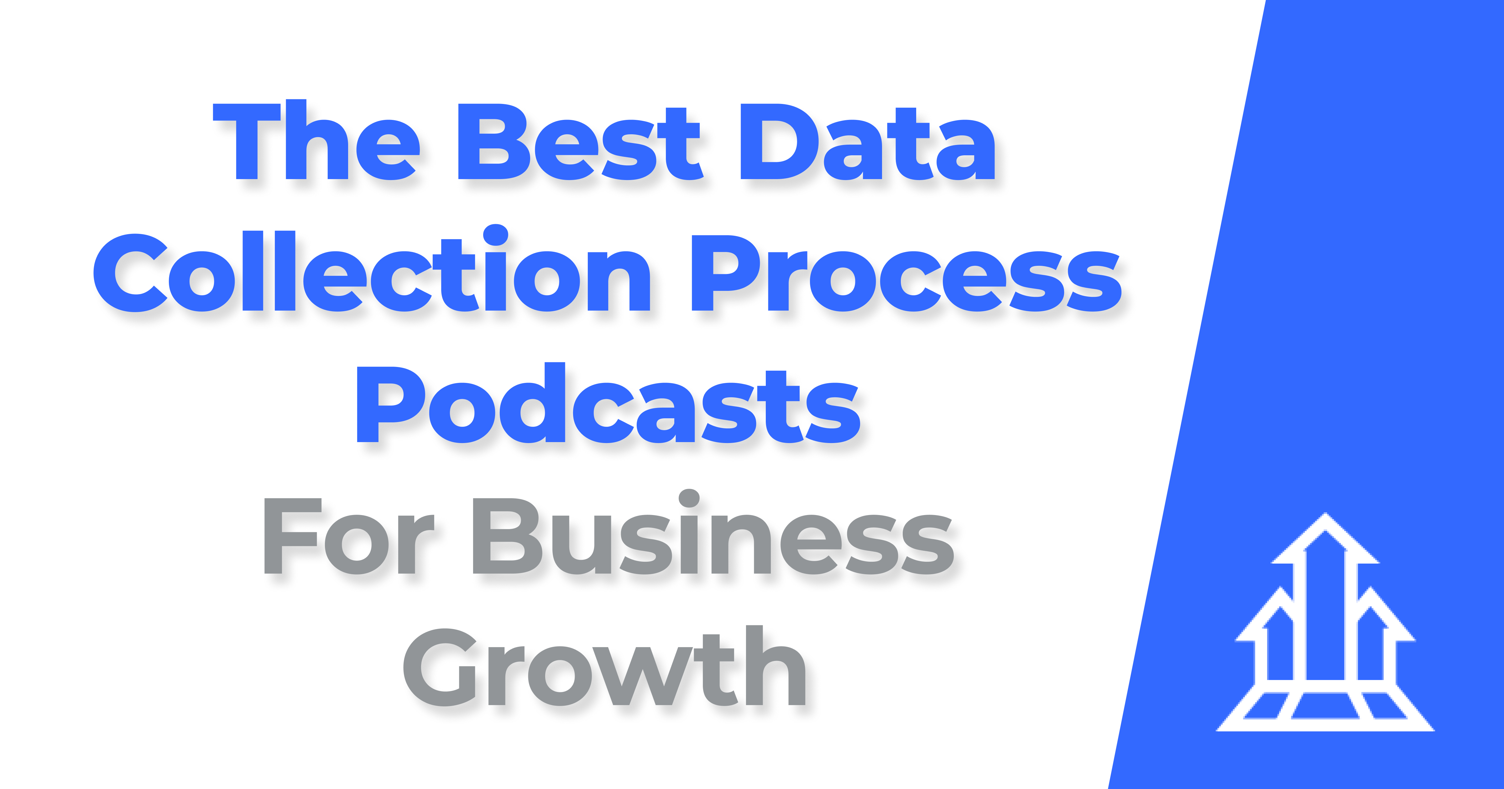 The 11 Best Data Collection Process Podcasts For Business Growth