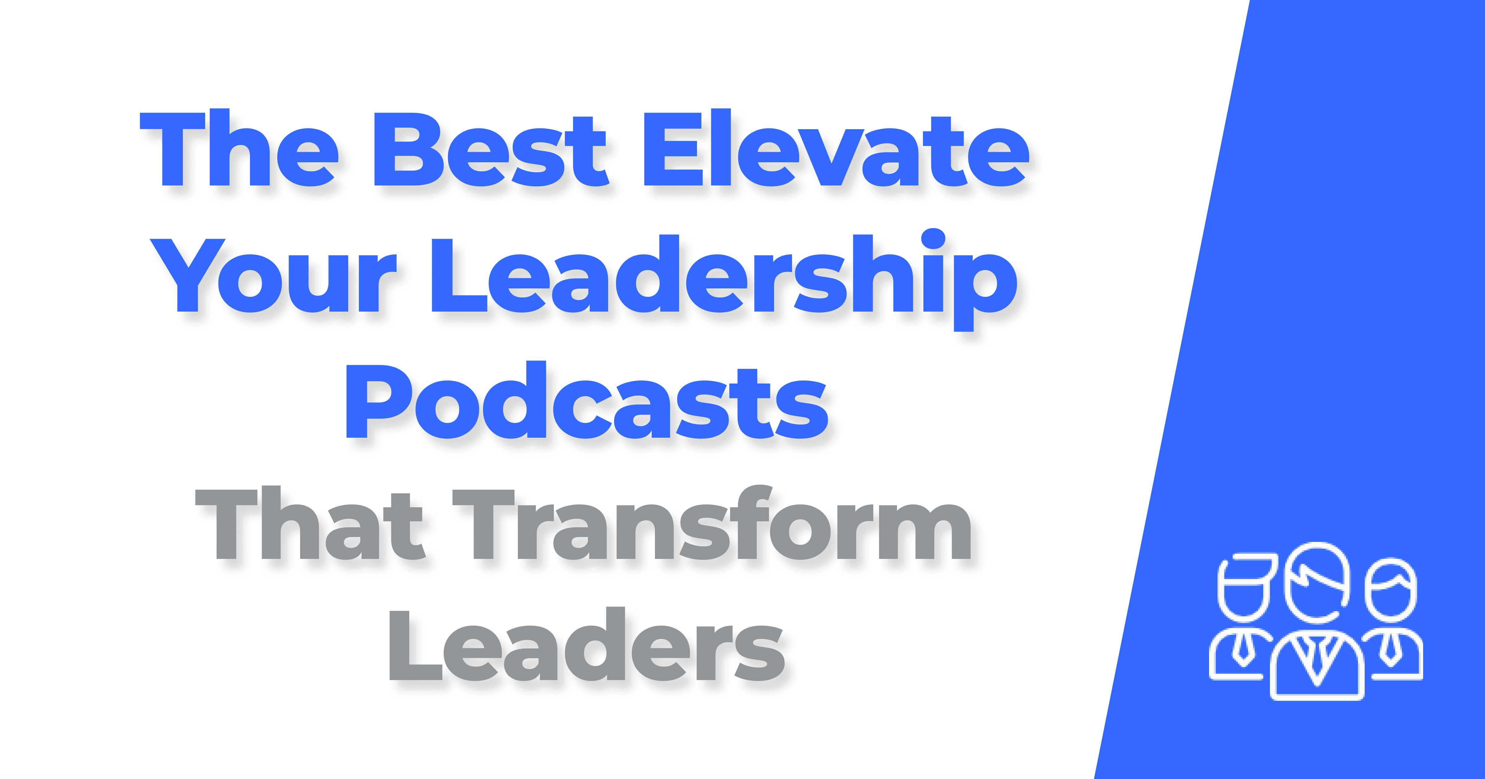 The 15 Best Elevate Your Leadership Podcasts That Transform Leaders