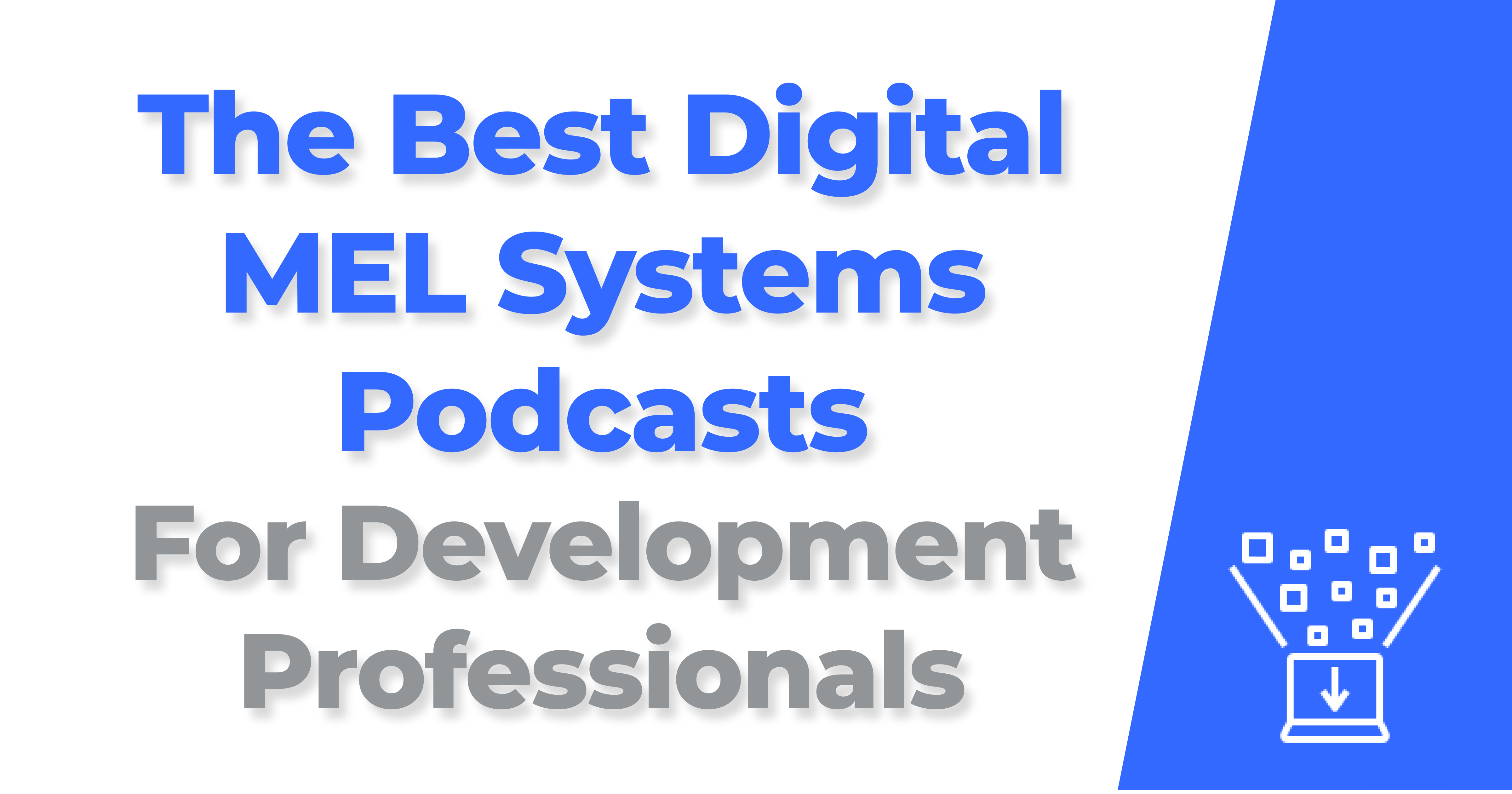 Mel Systems. Examples The 14 Best Digital MEL Systems Podcasts For Development Professionals