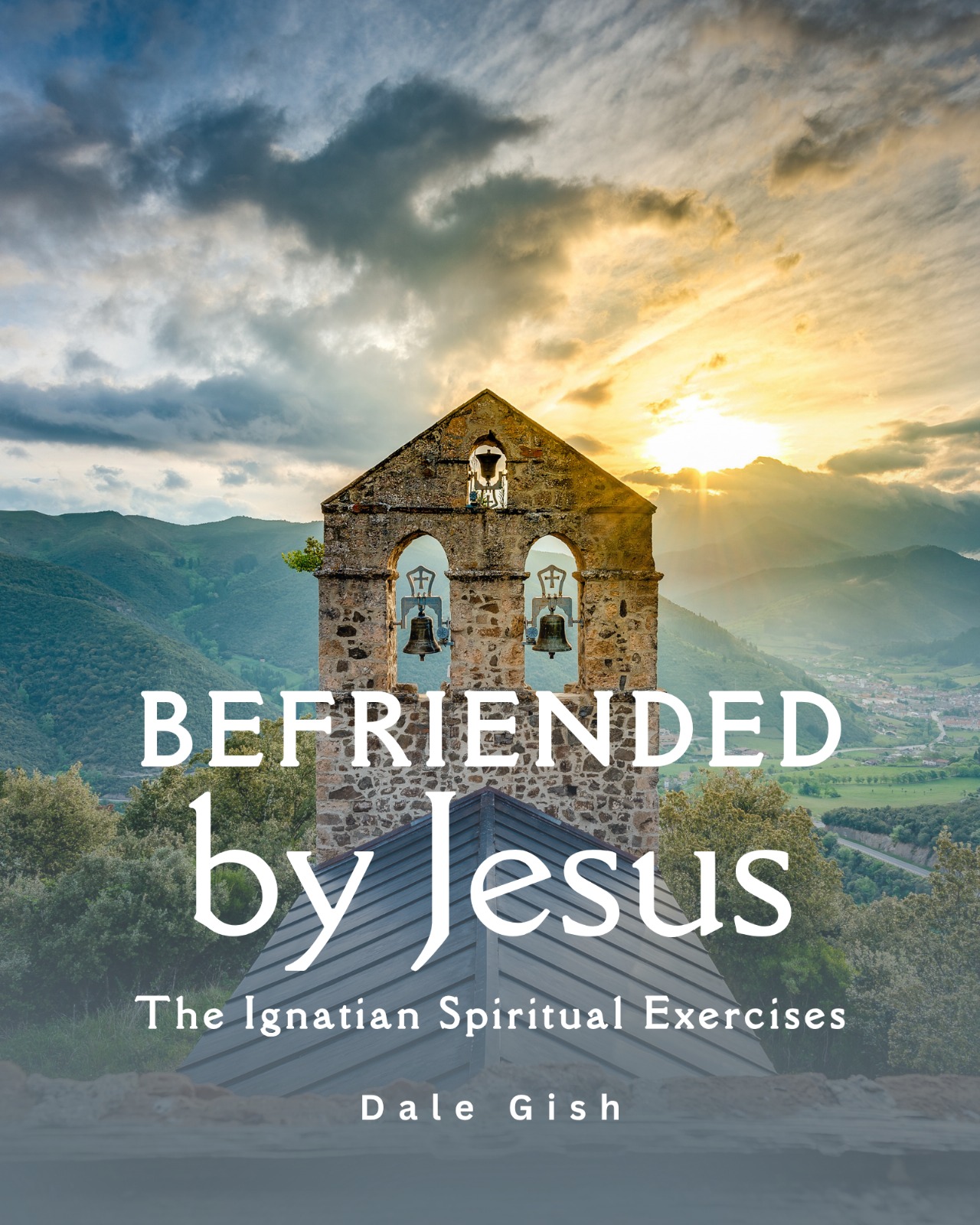 Befriended by Jesus: The Ignatian Spiritual Exercises