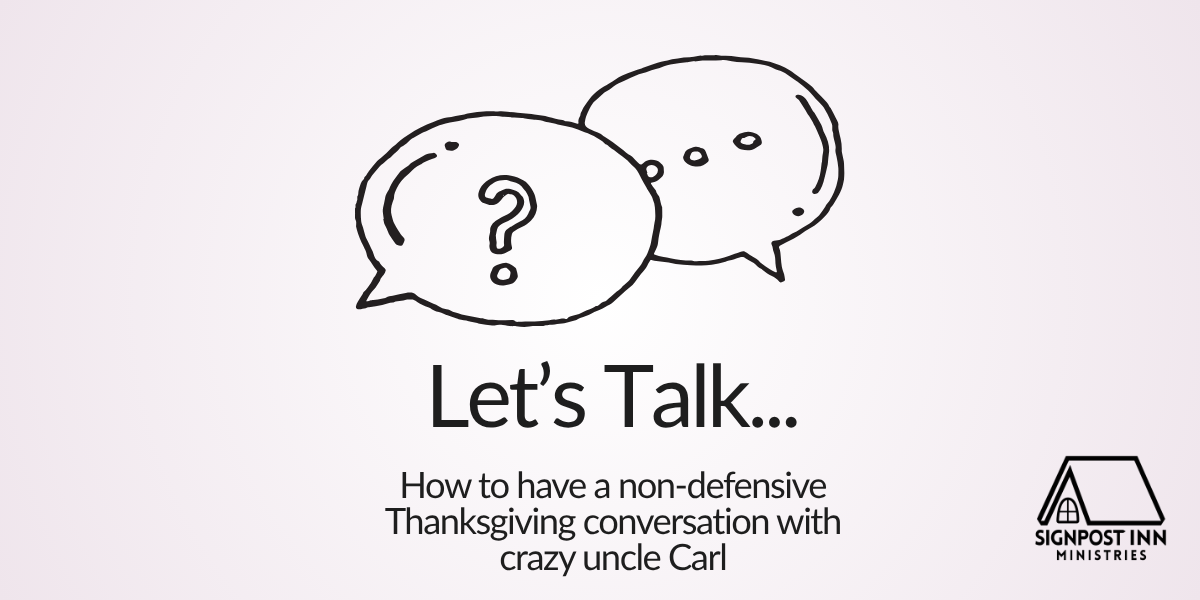 How to have a non-defensive Thanksgiving conversation with crazy uncle Carl.