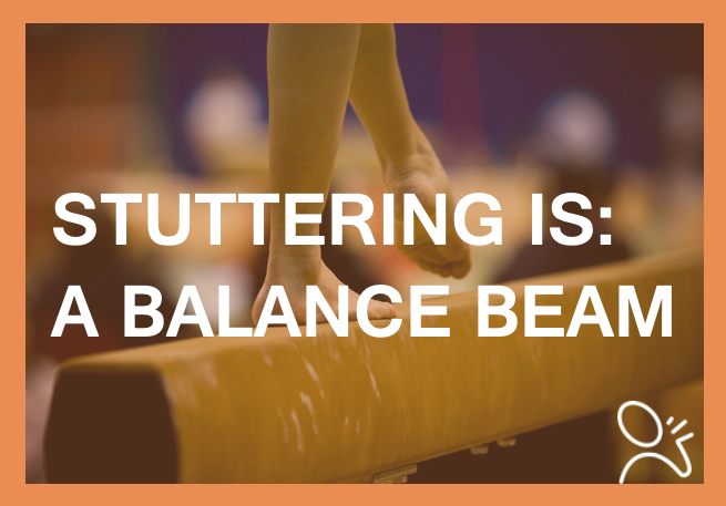 stuttering is a balance beam quote