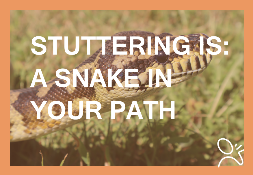 stuttering is a snake in your path quote