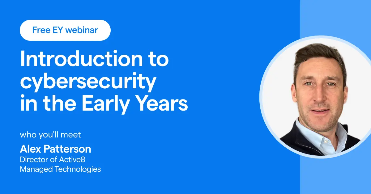 An image of webinar host Alex Patterson on a blue background, with the webinar title, "Introduction to cybersecurity in the Early Years"