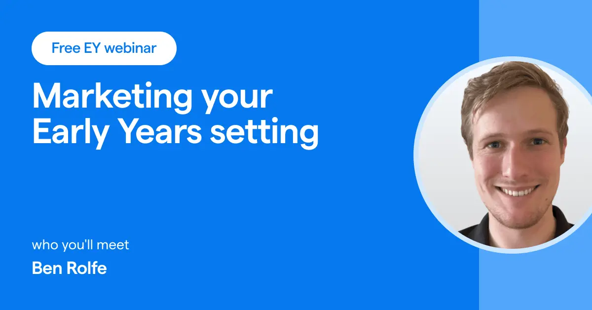 An image of webinar host Ben Rolfe on a blue background, with the webinar title, "Marketing your Early Years setting"