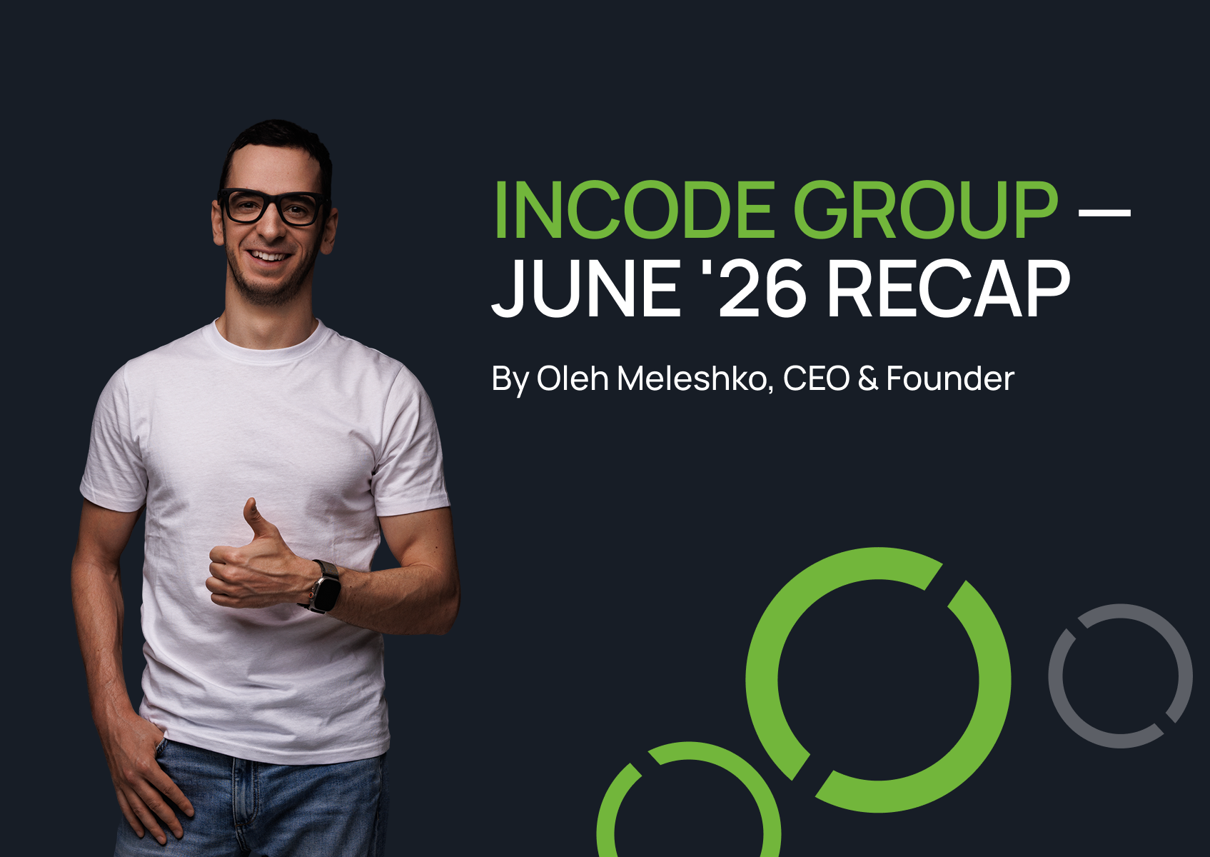Incode Group June 2026 Recap
