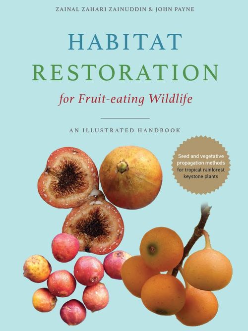Habitat Restoration for Fruit-eating Wildlife - an illustrated handbook
