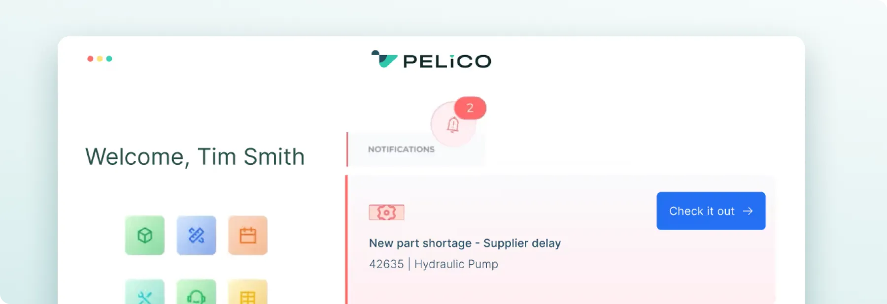 Dashboard screen for Pelico welcoming Tim Smith with notifications showing 2 alerts about new part shortage and supplier delay for Hydraulic Pump 42635, with a button to check details.