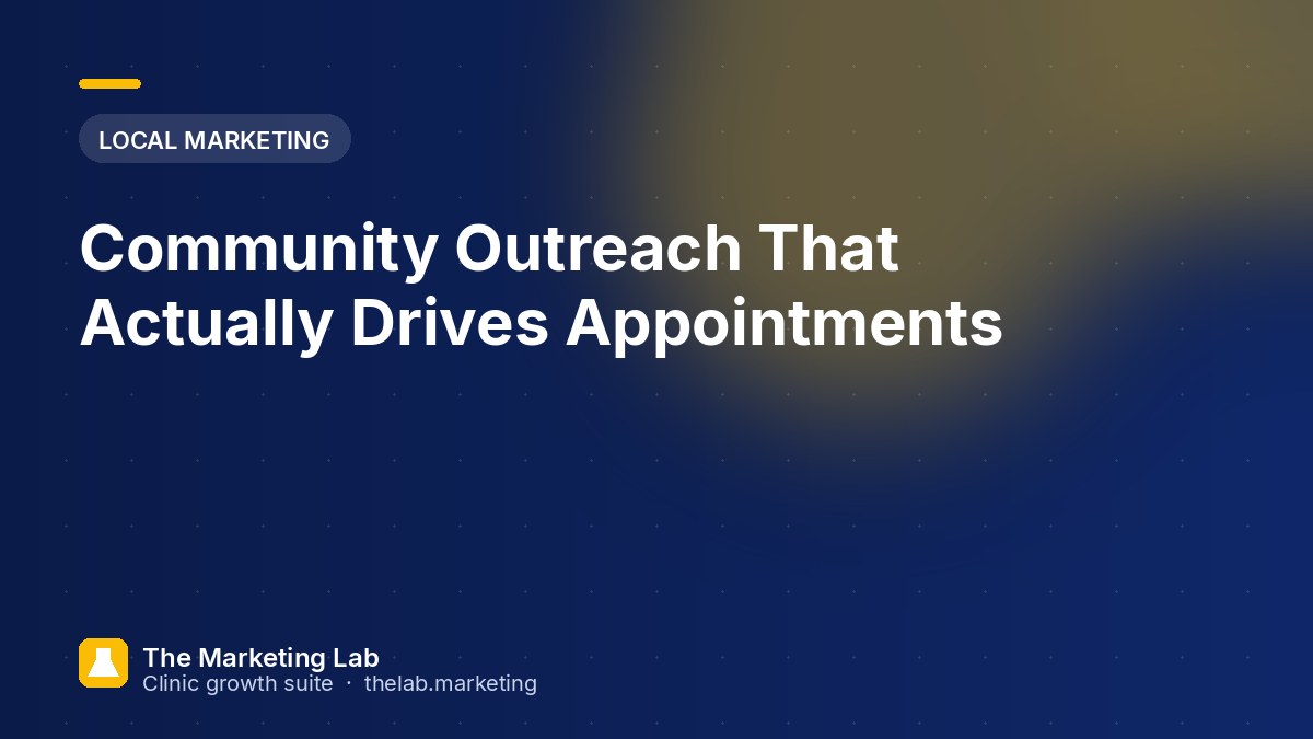 Community Outreach That Actually Drives Appointments