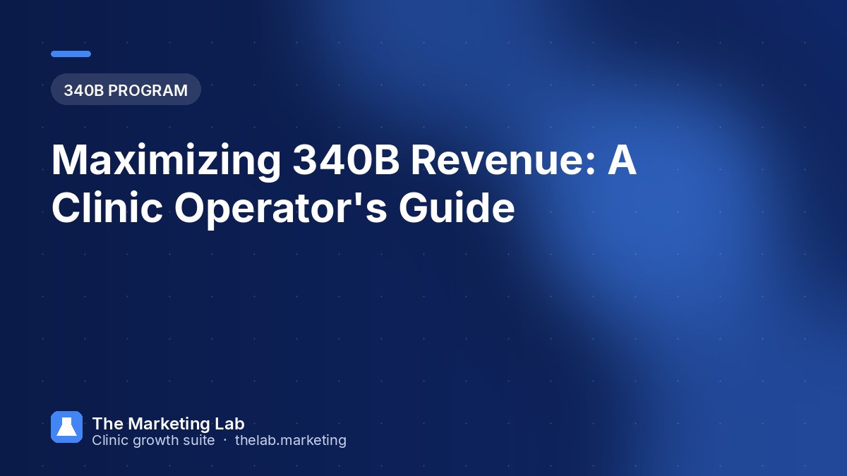Maximizing 340B Revenue: A Clinic Operator's Guide