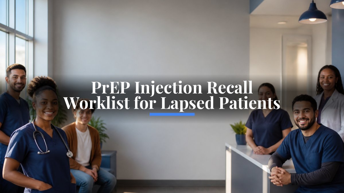 PrEP Injection Recall Worklist for Lapsed Patients