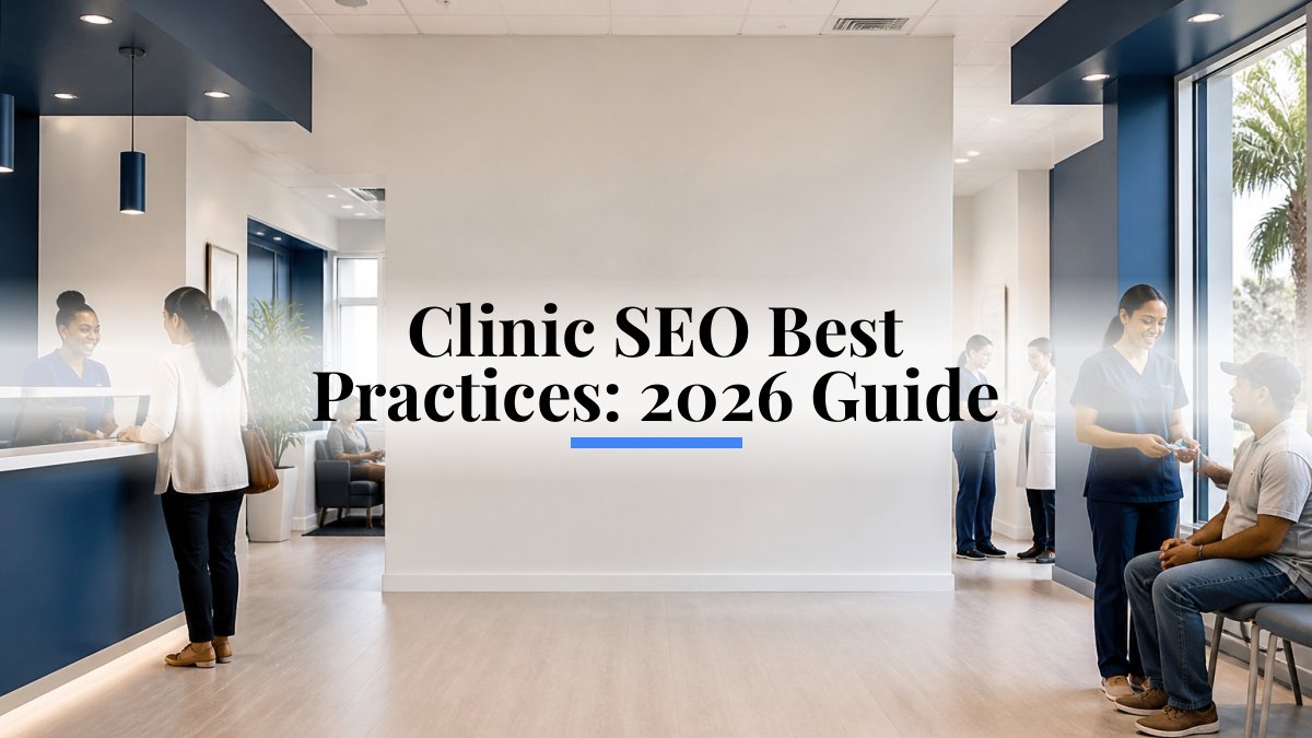 Clinic SEO Best Practices: 2026 Guide