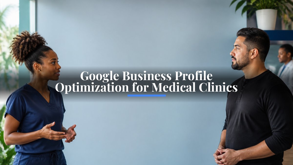 Google Business Profile Optimization for Medical Clinics