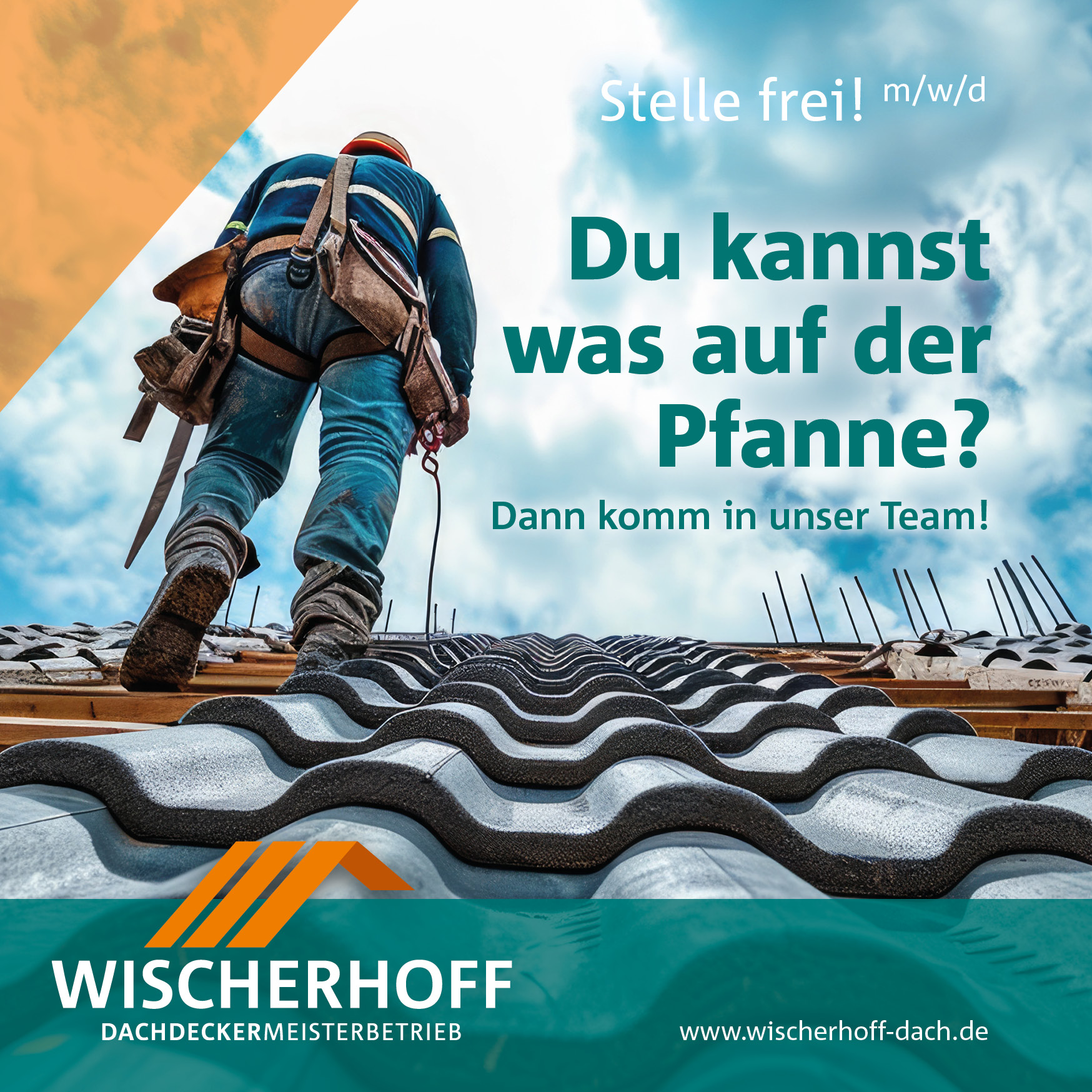 Stellenanzeige „Du kannst was auf der Pfanne?“ mit Dachdecker, Wischerhoff Bedachungen