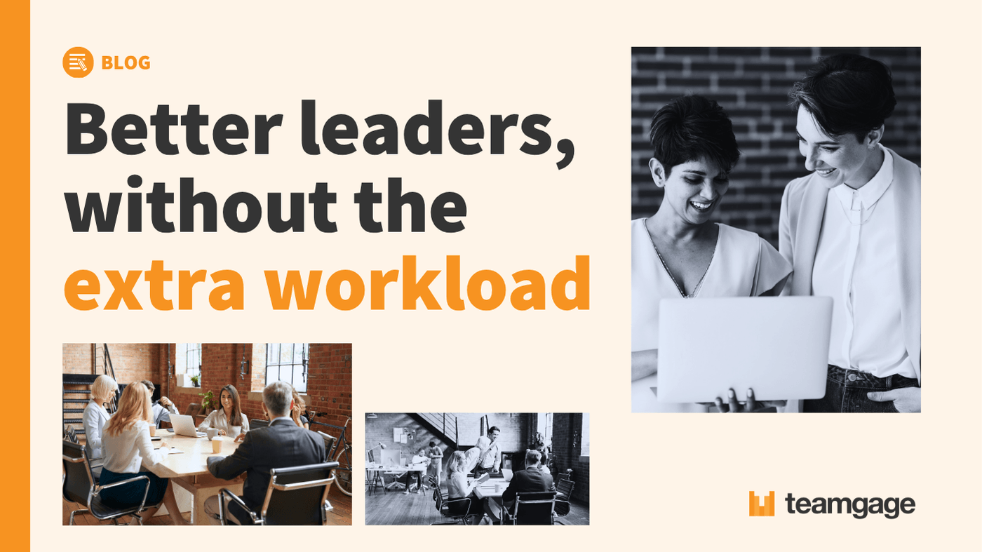 Better leaders, without the extra workload