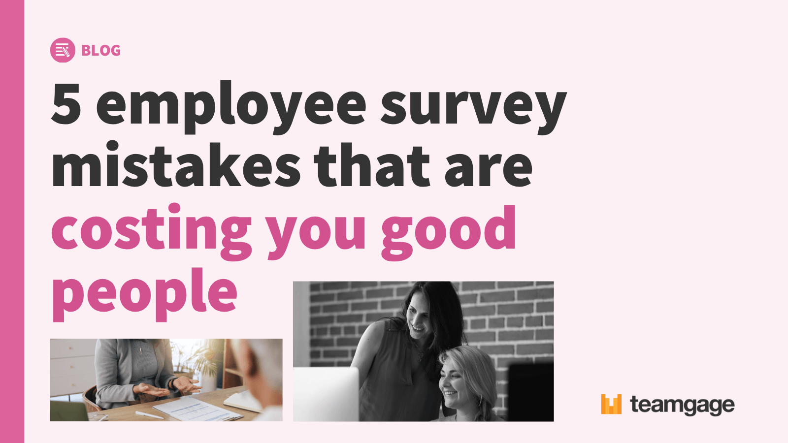 5 employee survey mistakes that are costing you good people