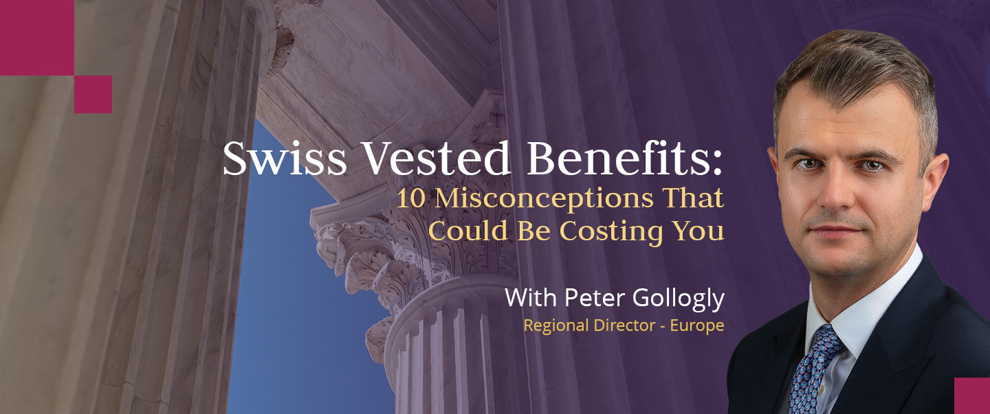 Peter Gollogly, Chartered MCSI and Regional Director at Skybound Wealth highlights 10 common misconceptions about Swiss vested benefits and how to avoid costly mistakes when planning your pension.