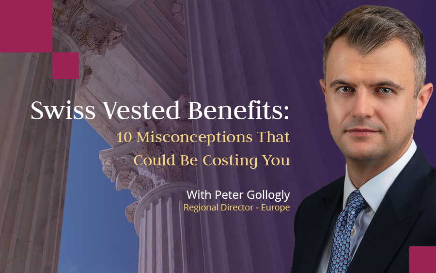 Peter Gollogly, Chartered MCSI and Regional Director at Skybound Wealth highlights 10 common misconceptions about Swiss vested benefits and how to avoid costly mistakes when planning your pension.