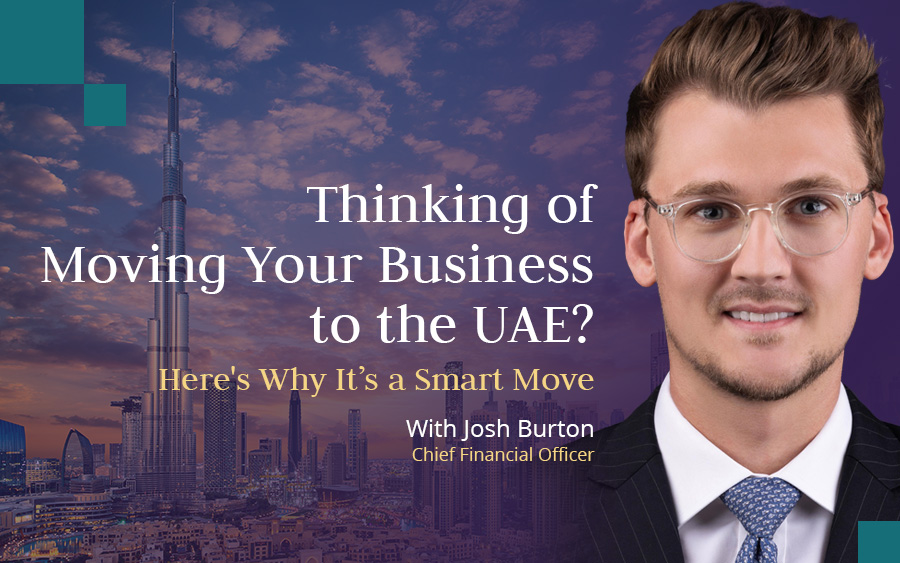 Josh Burton, CFO and Financial Adviser at Skybound Wealth, discusses the benefits of relocating your business to the UAE.