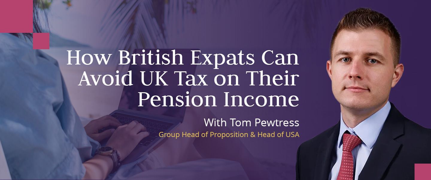 Global Head of Proposition at Skybound Wealth Tom Pewtress discusses how expats can avoid UK tax on pensions using the NT code.