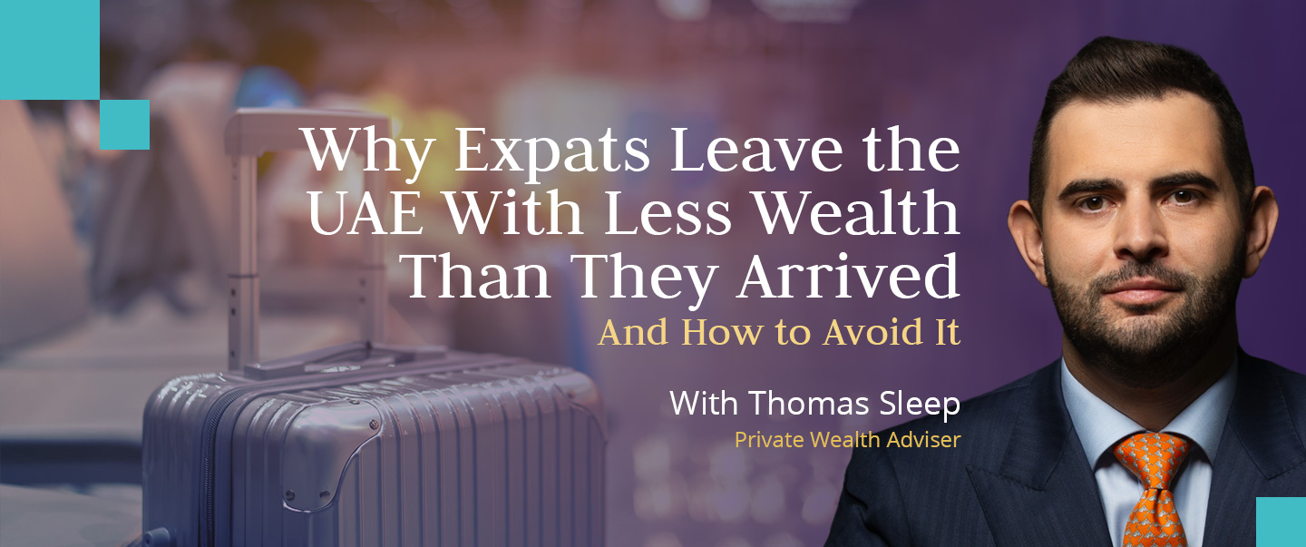 Thomas Sleep on Why Expats Leave the UAE With Less Wealth Than They Arrived