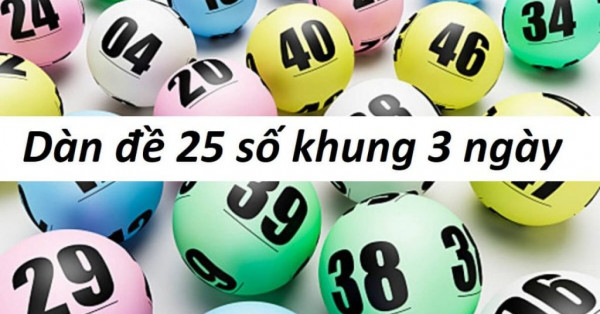 Chia sẻ cách chơi dàn đề 25 số khung 3 ngày đỉnh cao
