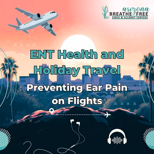 ENT Health and Holiday Travel: Preventing Ear Pain on Flights