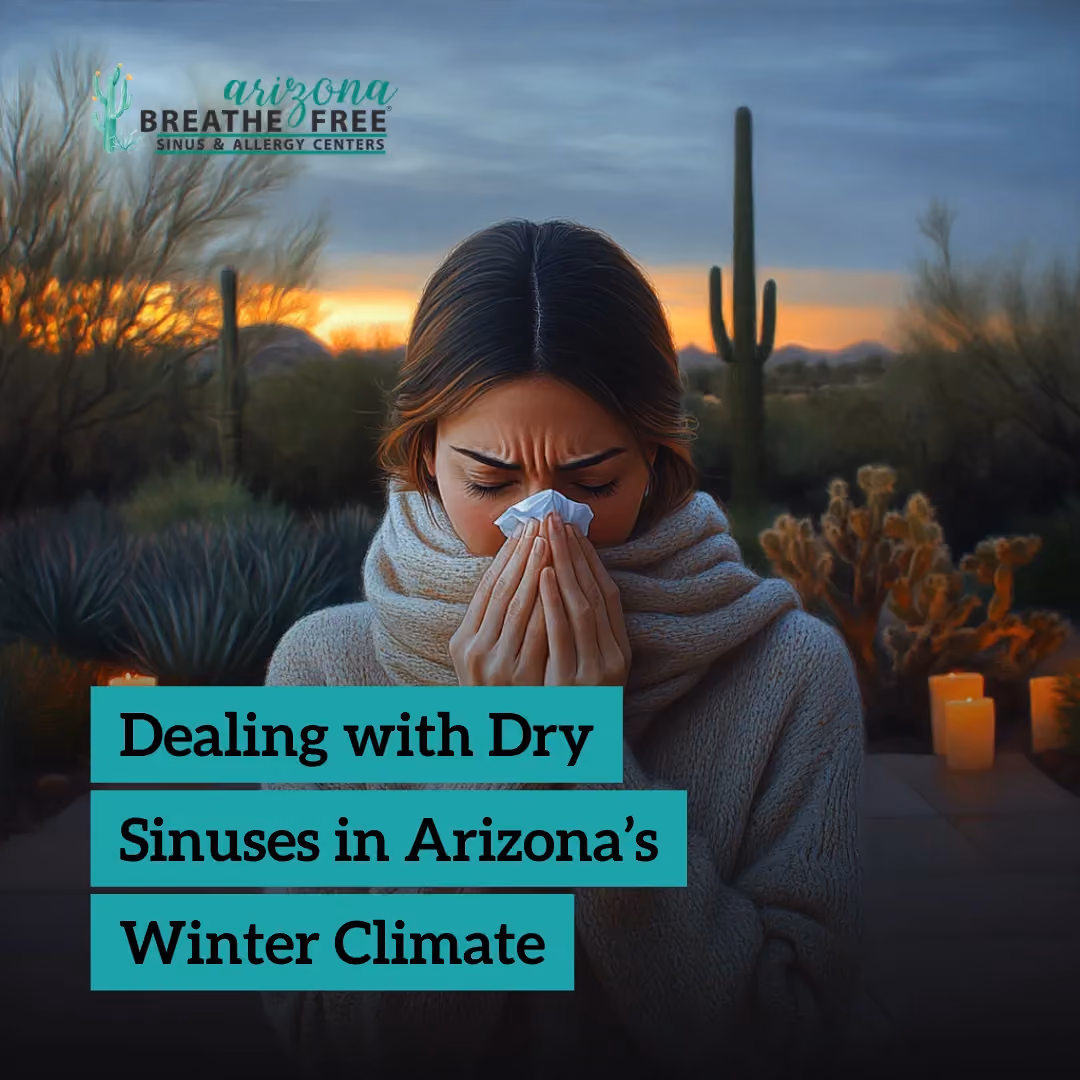 Dealing with Dry Sinuses in Arizona’s Winter Climate