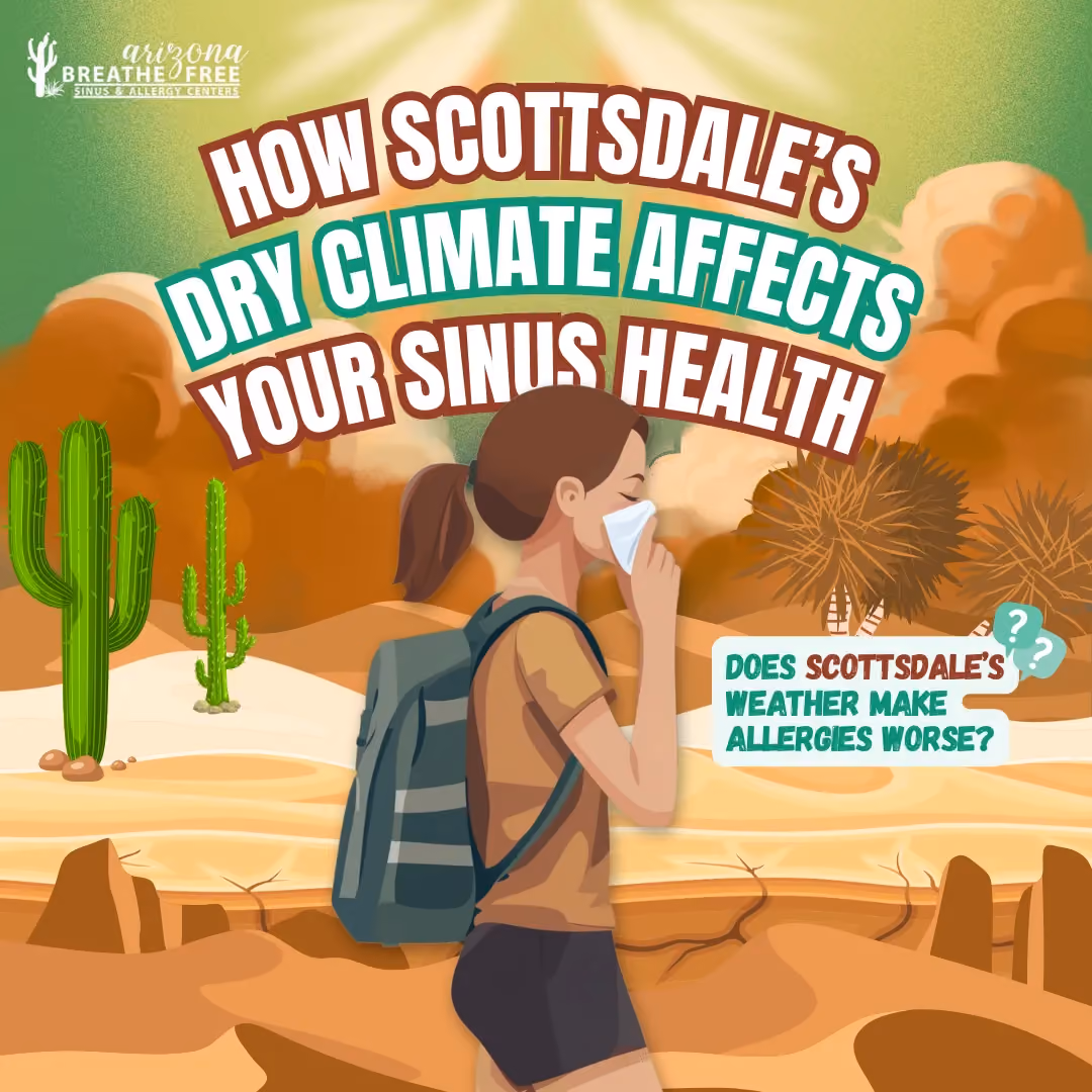 How Scottsdale’s Dry Climate Affects Your Sinus Health