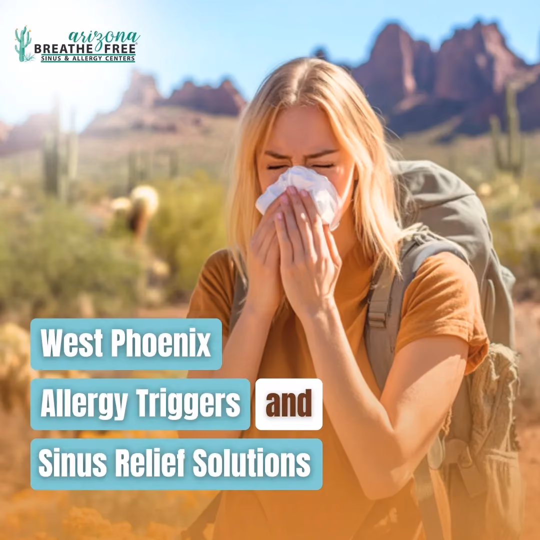West Phoenix Allergy Triggers and Sinus Relief Solutions