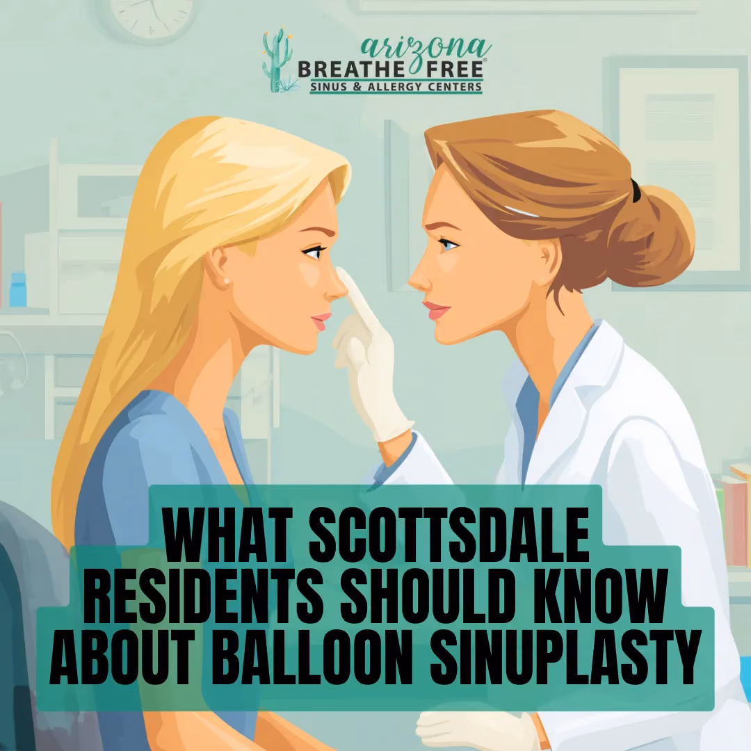 Balloon Sinuplasty in Scottsdale: What You Need to Know