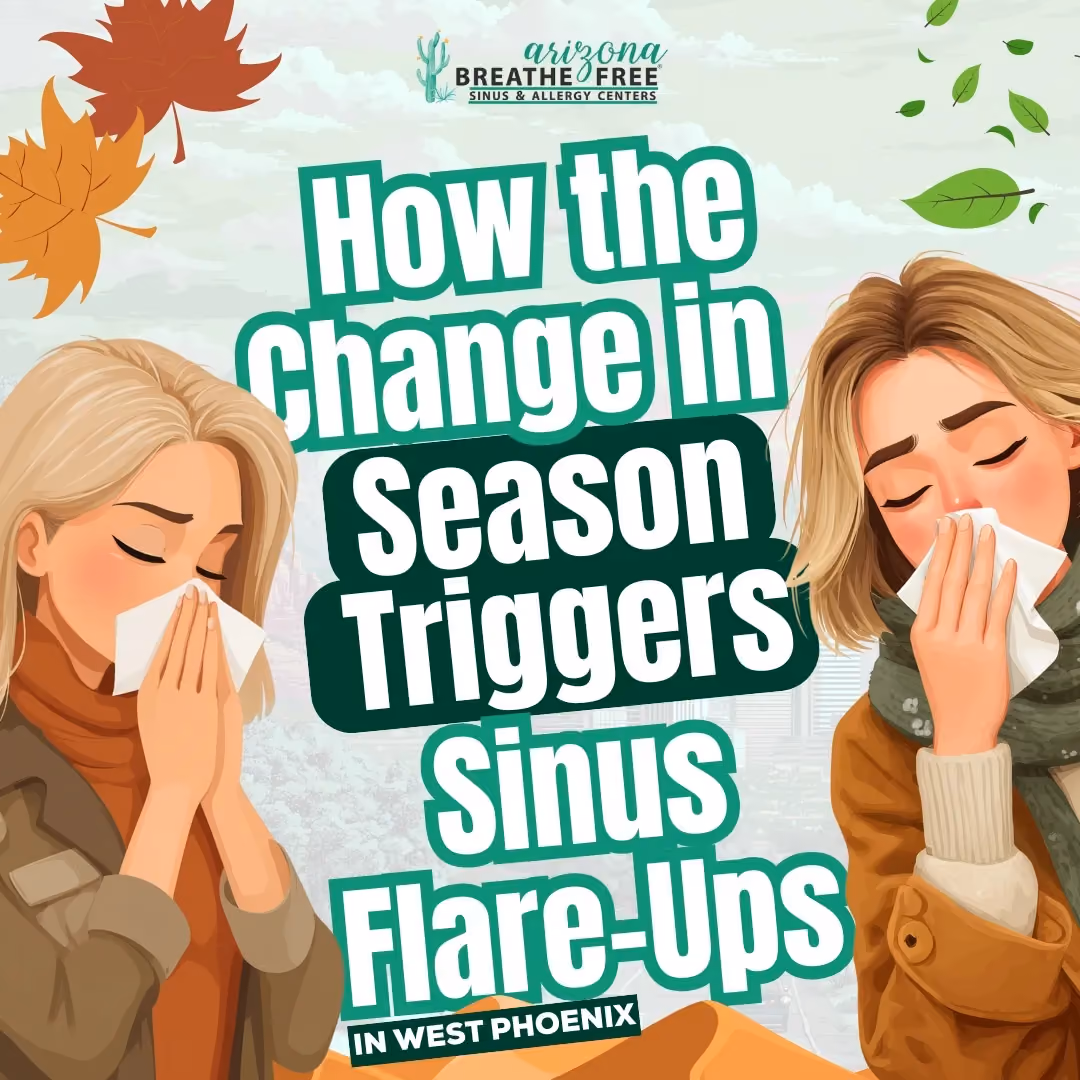 How the Change in Seasons Triggers Sinus Flare-Ups in West Phoenix