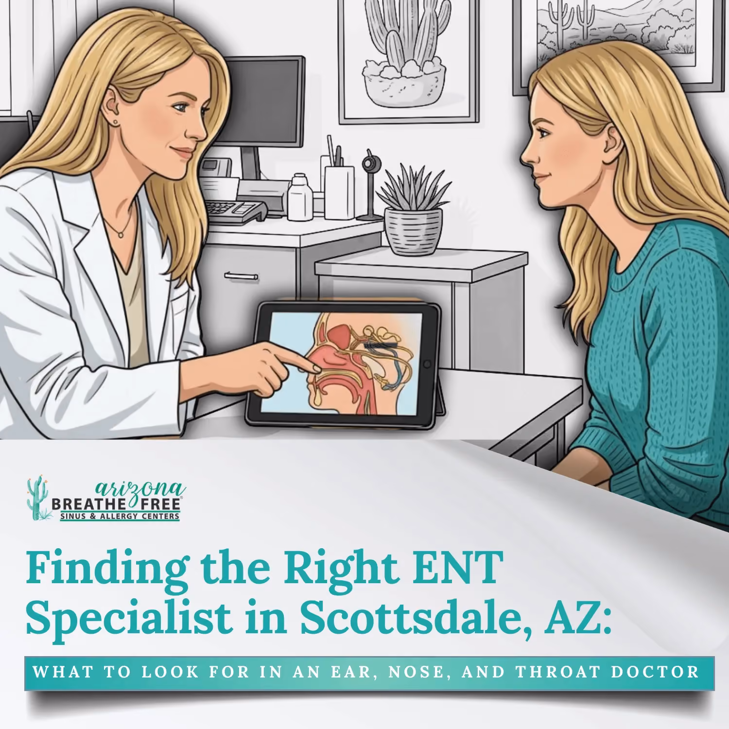 Finding the Right ENT Specialist in Scottsdale, AZ: What to Look For in an Ear, Nose, and Throat Doctor
