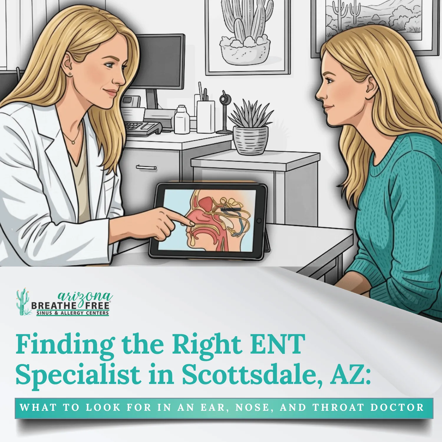 Finding the Right ENT Specialist in Scottsdale, AZ: What to Look For in an Ear, Nose, and Throat Doctor