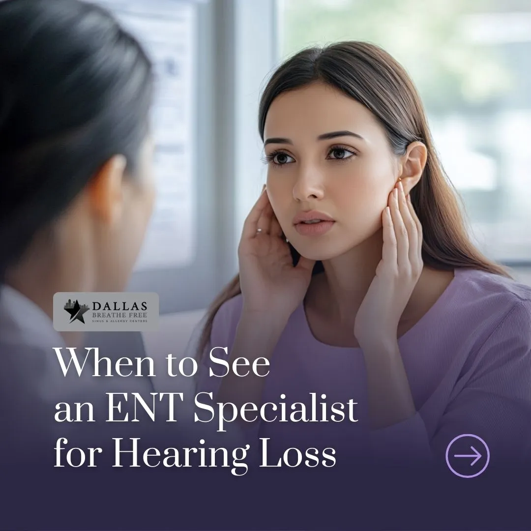 When to See an ENT Specialist for Hearing Loss in Dallas