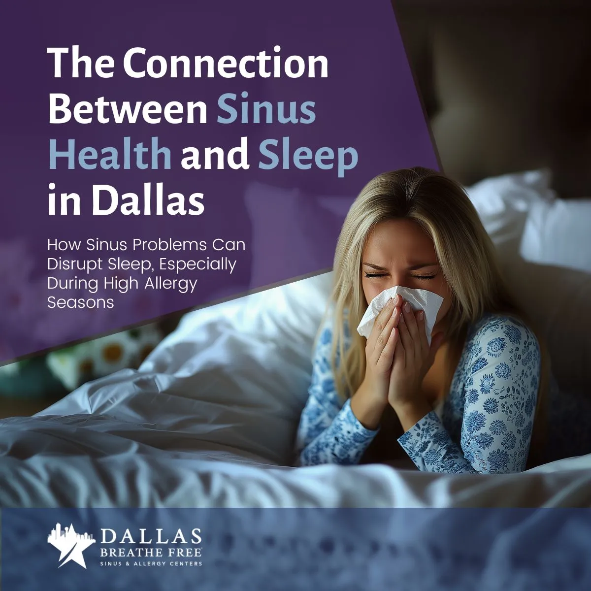 The Connection Between Sinus Health and Sleep in Dallas