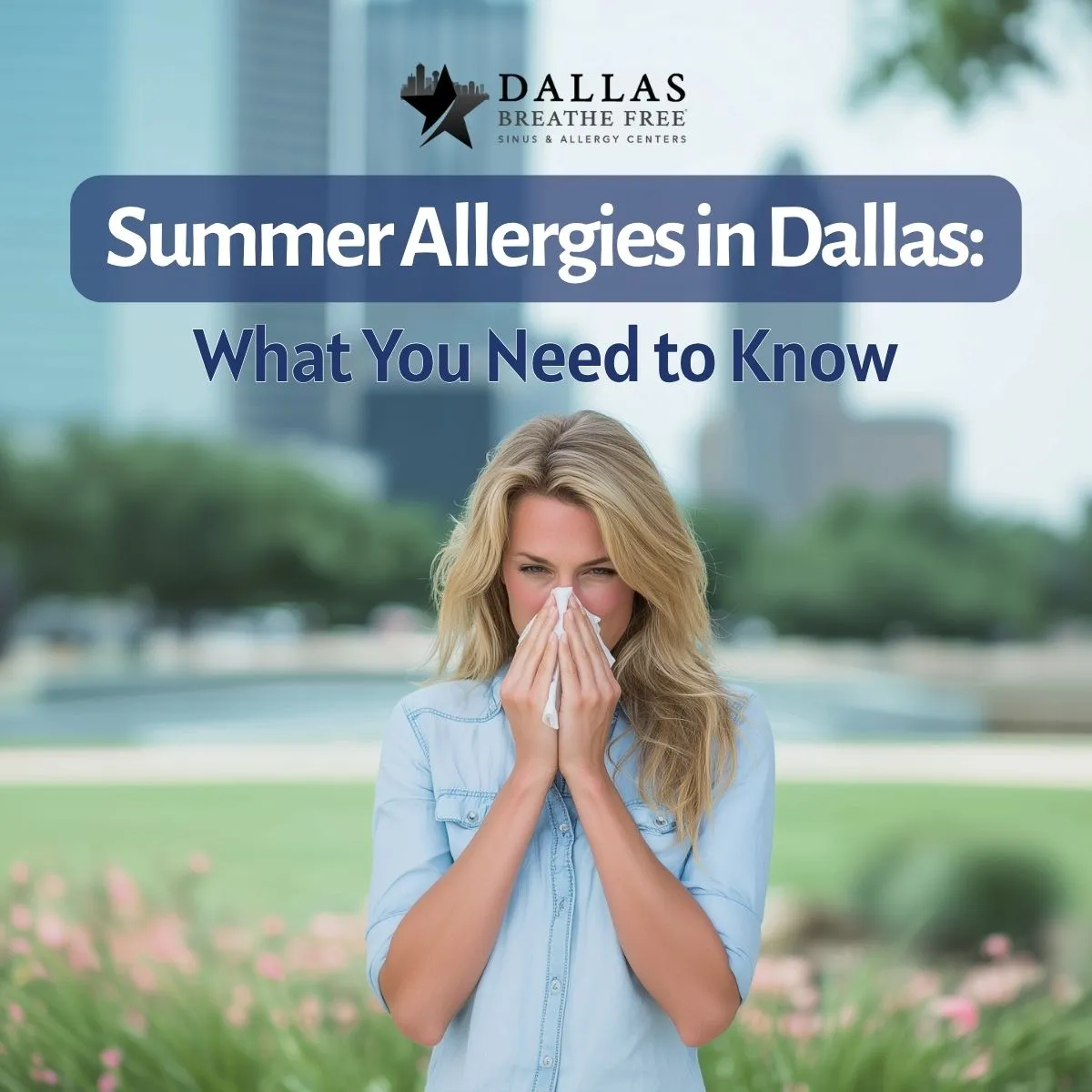 Summer Allergies in Dallas: What You Need to Know