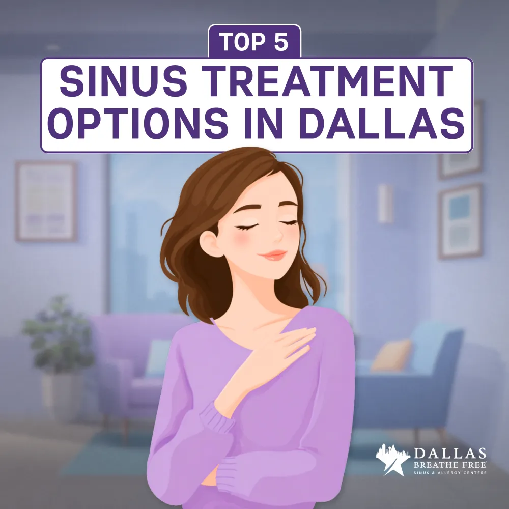 Top 5 Sinus Treatment Options in Dallas, TX